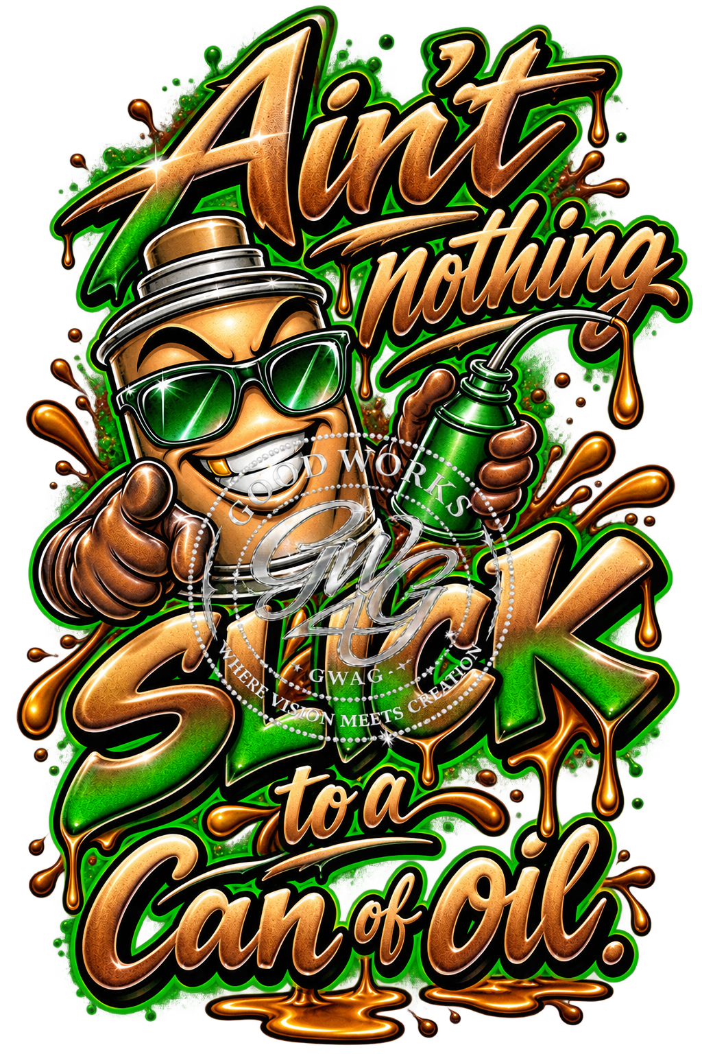 Ain't nothing Slick To A Can of Oil