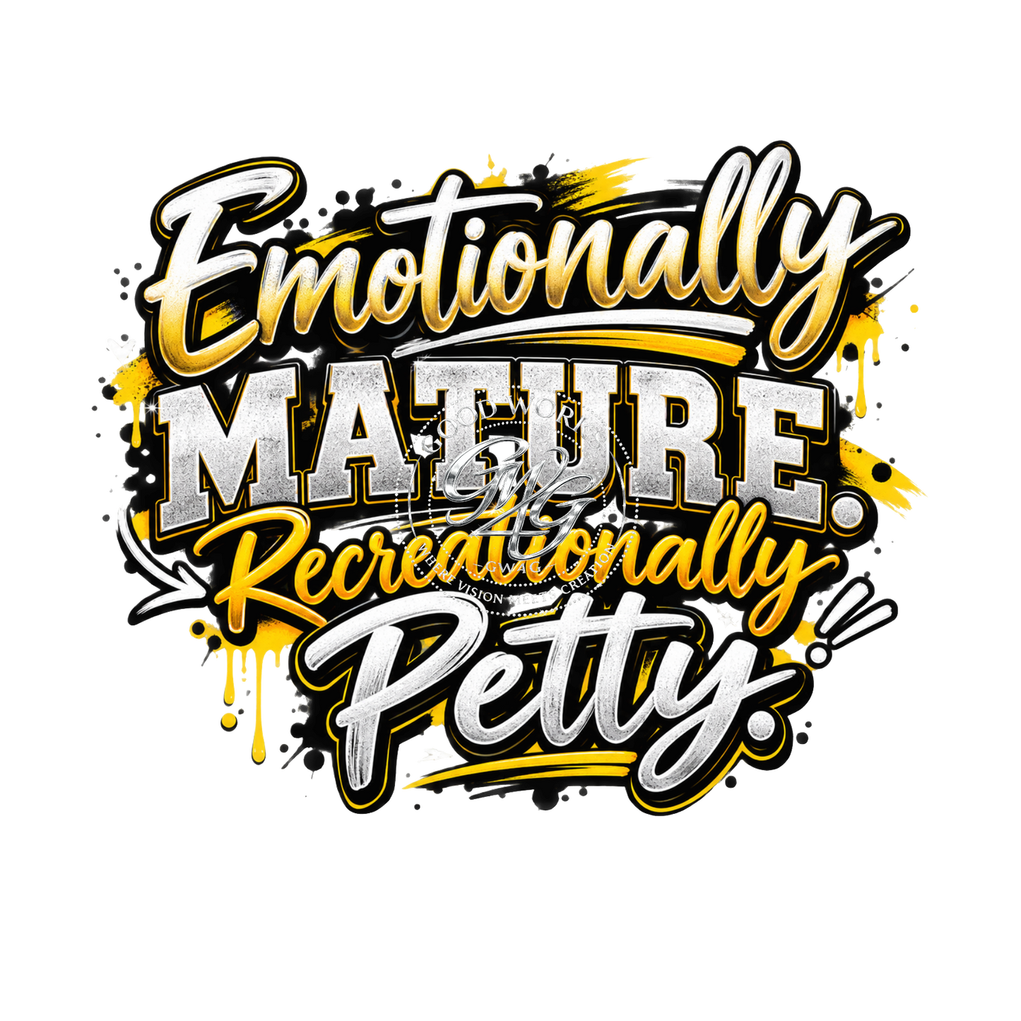 Emotionally Mature. Recreationally Petty PNG Digital Download