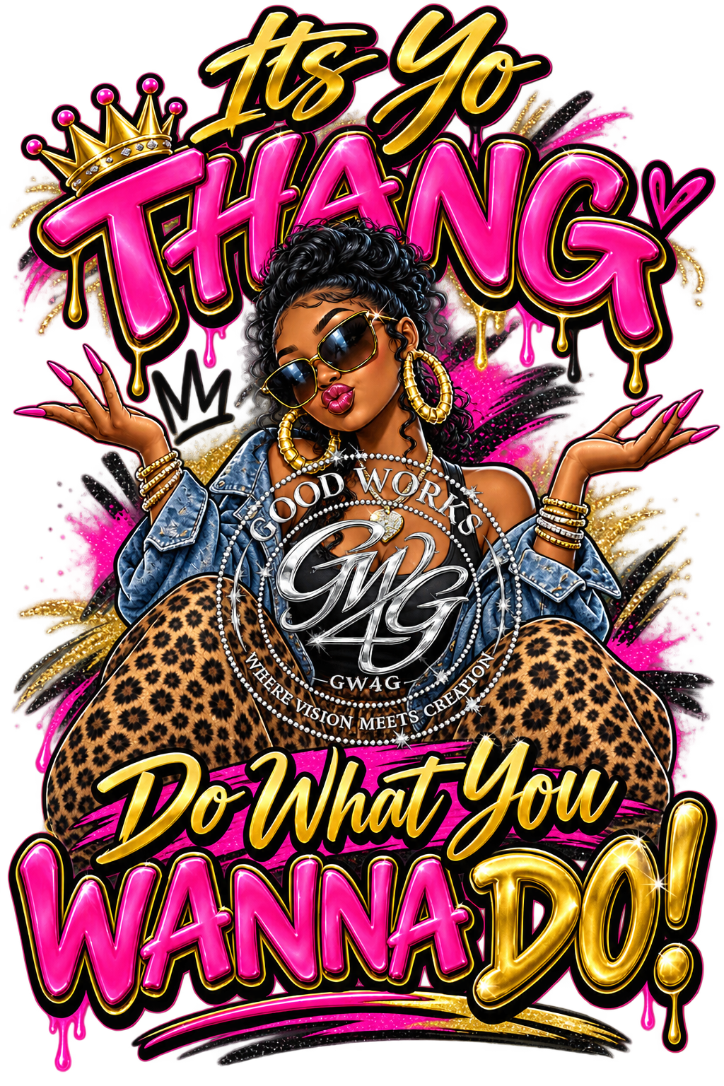 Its Yo Thang, Do What You Wanna Do!