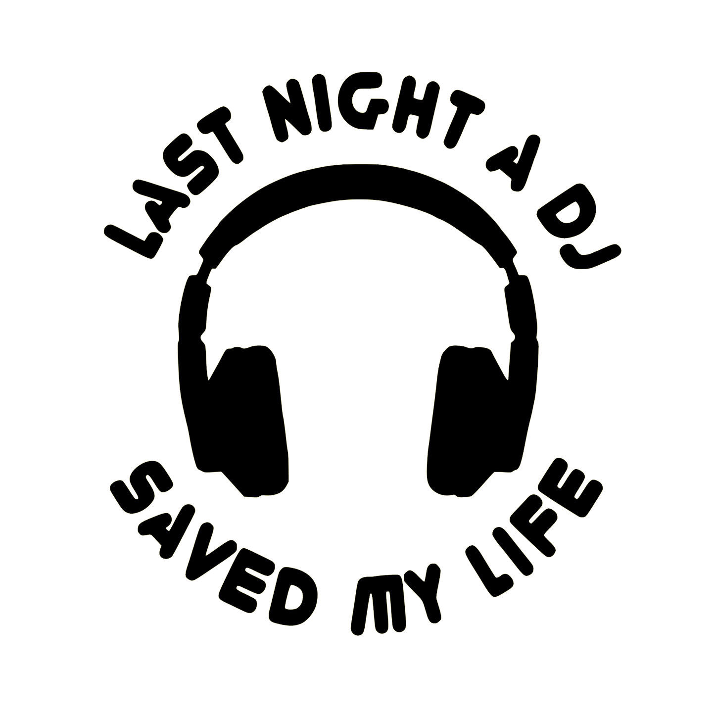 Last Night A DJ saved my life T-shirt