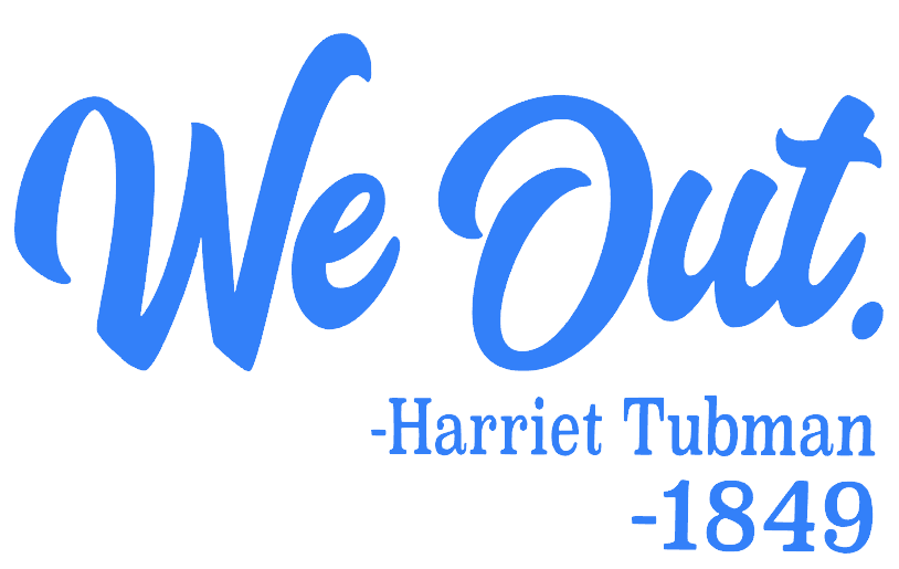 We Out Harriet Tubman 1849