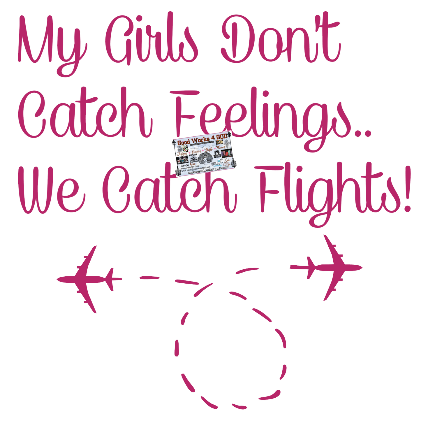My Girls Dont Catch Feelings