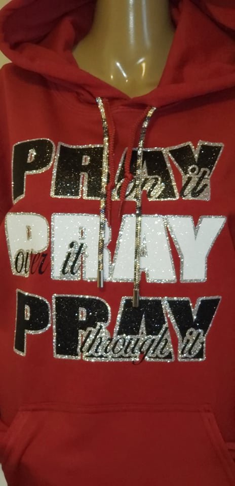 Pray On It, Pray Over It, Pray Through It