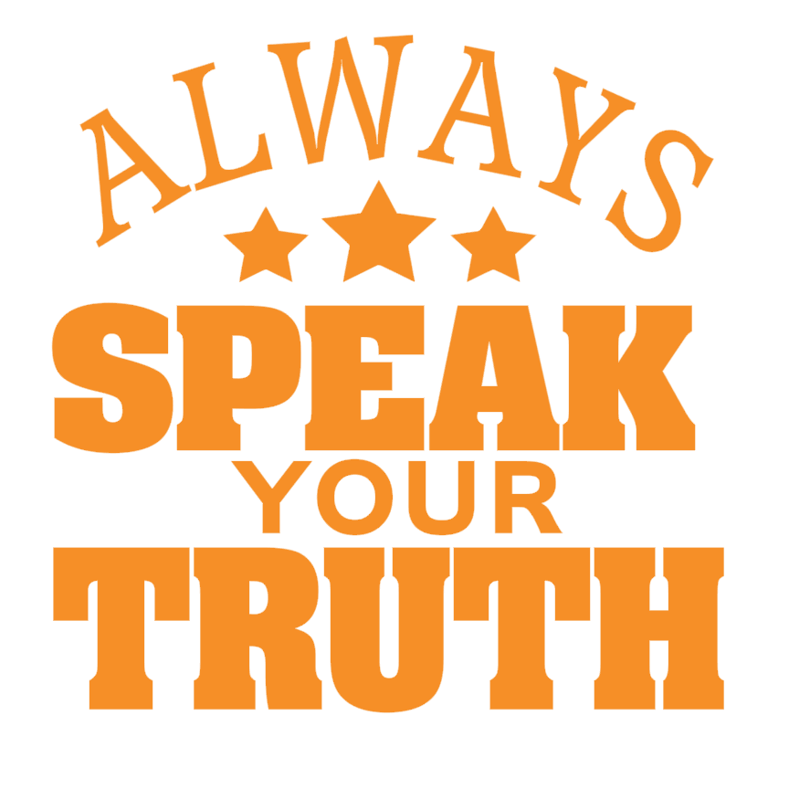 Always Speak Your TRUTH