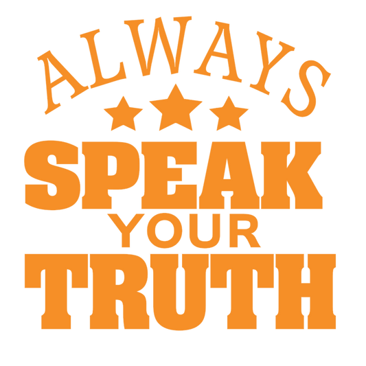 Always Speak Your TRUTH