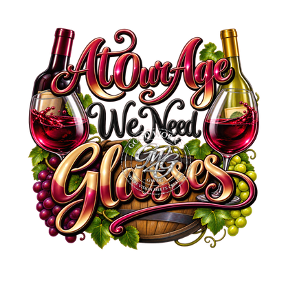 “At Our Age We Need Glasses – Wine Lovers PNG Bundle | 3 Designs”