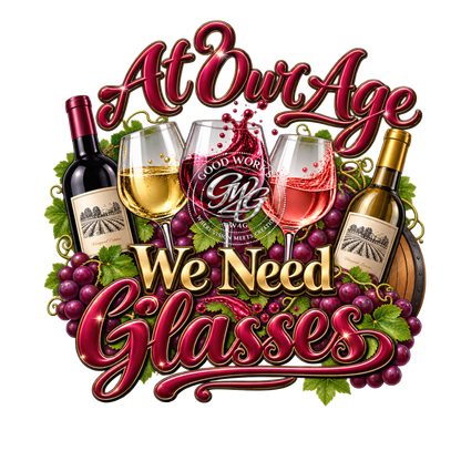 “At Our Age We Need Glasses – Wine Lovers PNG Bundle | 3 Designs”