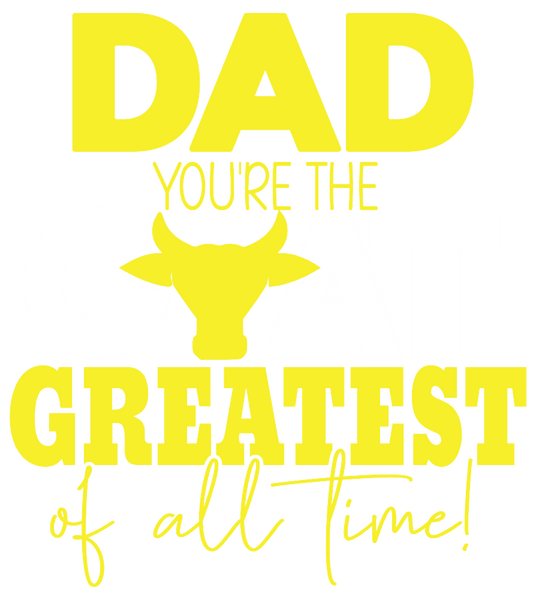 DAD You're The GREATEST OF ALL TIME