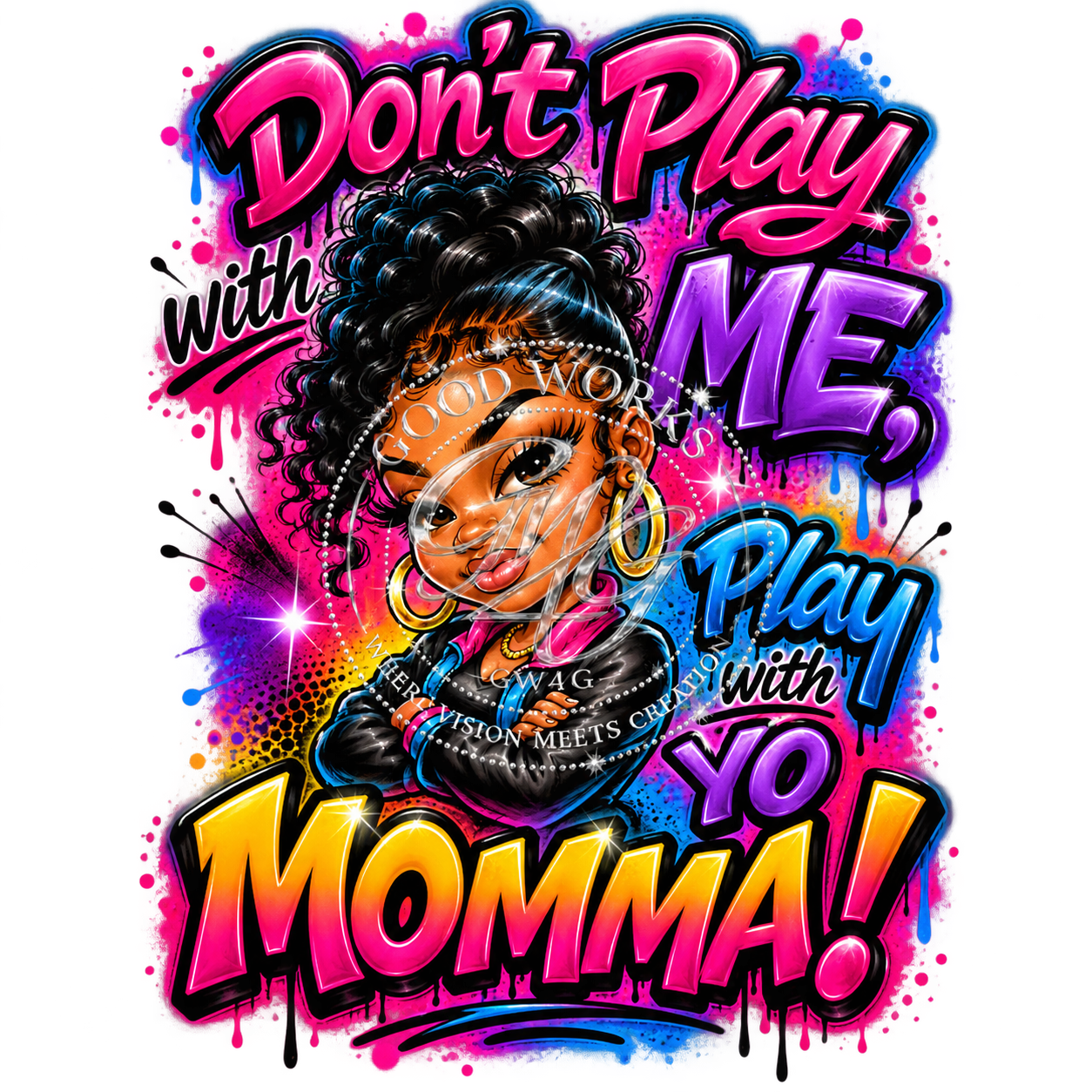 Don't Play With ME, Play With Your Momma!