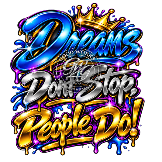 Dreams Don't Stop, People Do!