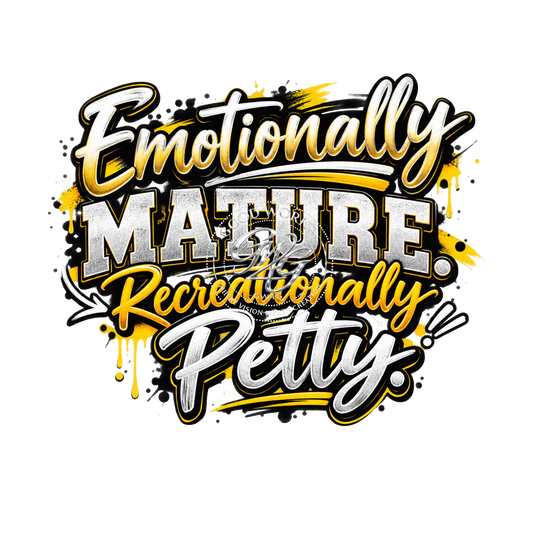Emotionally Mature. Recreationally Petty PNG Digital Download