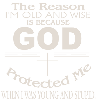 The Reason I'm Old and Wise
