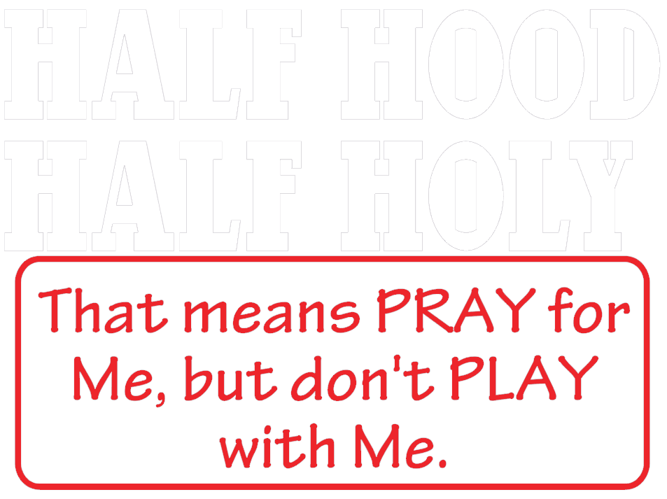 Half Hood Half Holy