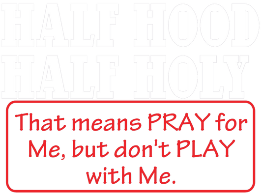 Half Hood Half Holy