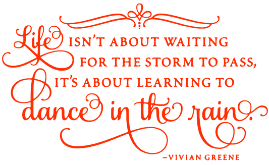 Life Isn't About Waiting for the Storm to Pass