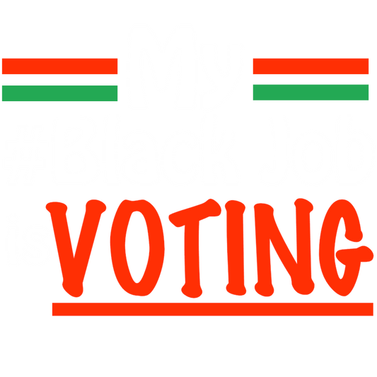 My Black Job is VOTING