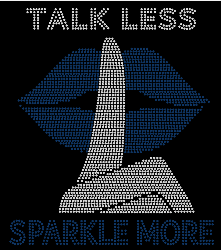 Talk Less Sparkle More