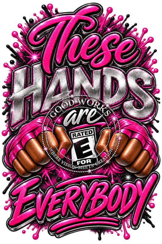 These Hand are rated E for EVERYBODY(female)