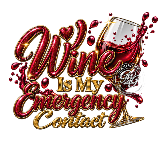 Wine Is My Emergency Contact
