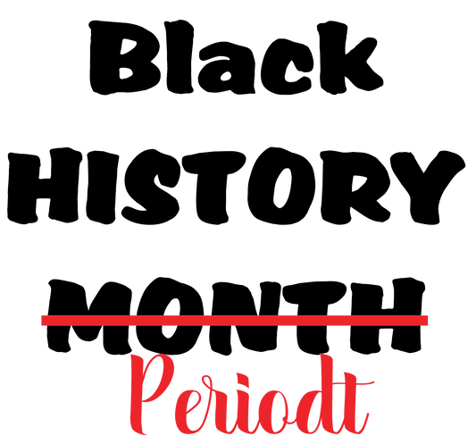 Black History PERIODT