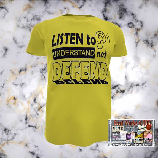LISTEN to UNDERSTAND not DEFEND