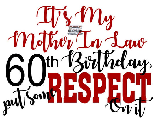 Its' My (Mother In Law) Birthday put some RESPECT On It